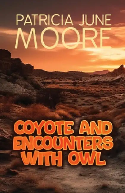Coyote and Encounters with Owl by Patricia June Moore