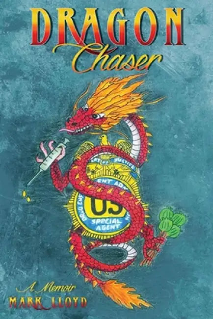 Dragon Chaser: a Memoir by Mark Lloyd