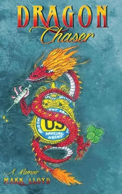 Dragon Chaser: a Memoir by Mark Lloyd