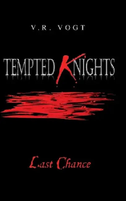 Tempted Knights: Last Chance by V. R. Vogt