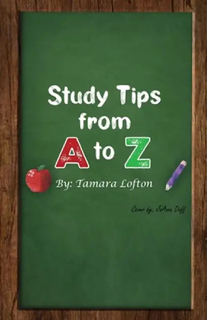 Study Tips from A to Z by Tamara Lofton