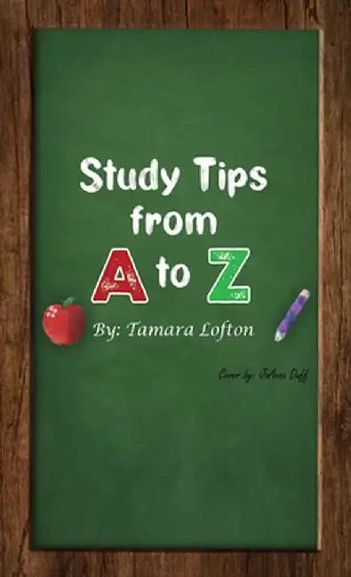 Study Tips from A to Z by Tamara Lofton