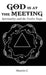 God Is at the Meeting: Spirituality and the Twelve Steps by Maurice C