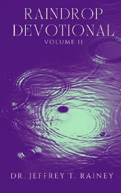 Raindrop: Devotional by Jeffrey T. Rainey