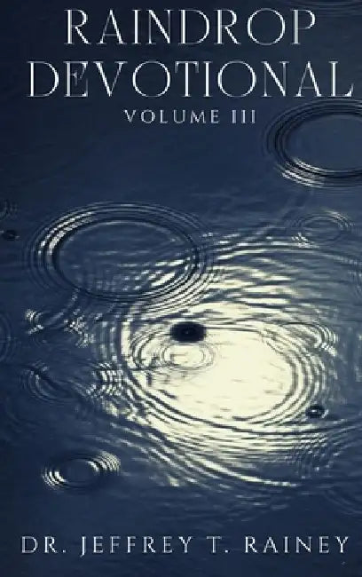 Raindrop: Devotional by Jeffrey T. Rainey