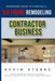Start a Six Figure Remodeling Contracting Business Today by Kevin Starks