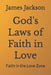 God's Laws of Faith in Love: Faith in the Love Zone by James R. Jackson