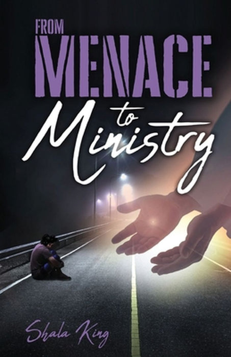 From Menace to Ministry by Shala King