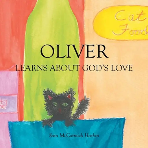 Oliver: Learns about God's Love by Sara McCormick Harbin
