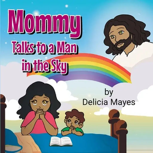 Mommy Talks to a Man in the Sky by Delicia Mayes