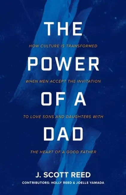 The Power of a Dad by J. Scott Reed