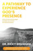 A Pathway to Experience God's Presence: Nine Devotional Messages to Lead You to God's Revealed Presence by Ricky Branham