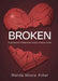 Broken: A Journey Through Long Term Care by Wanda Moore Anker