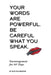 Words Are Powerful. Be Careful What You Speak.: Encouragement for 365 Days by Suzi Yelvington