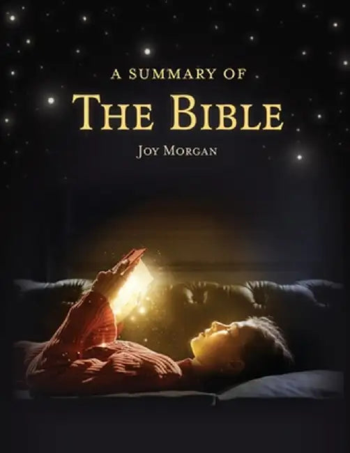 The Summary of The Bible by Joy Morgan