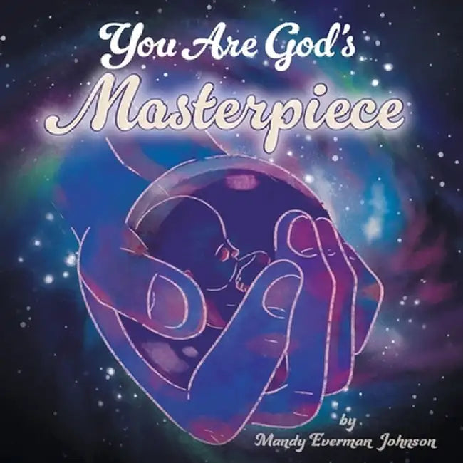 You Are God's Masterpiece by Mandy Everman Johnson