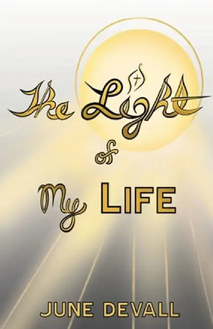 The Light of My Life by June Devall