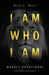 I Am Who I Am: Weekly Devotional With Psalm-type Poetry by Rian C. Haire