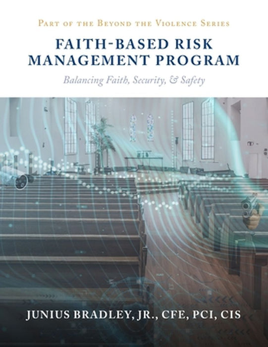 Faith Based Risk Management Program: Balancing Faith, Security, & Safety by Cfe Pci Bradley