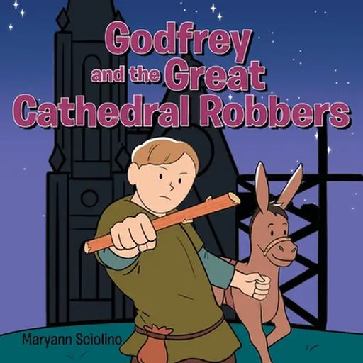 Godfrey and the Great Cathedral Robbers by Maryann Sciolino
