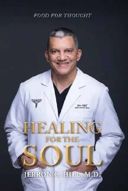 Healing for the Soul: Food for Thought by Jerron C. Hill