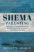 Shema Parenting: Resourcing You to Confidently Hear God in the Spiritual Growth of Your Children & Family - A Small Group Teaching Guid by Ernest M. Graham