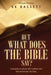 But What Does the Bible Say? Second Edition: Comparing Scripture with Tradition and Denominational Teaching by Rk Bassett