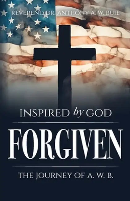 Inspired by God: The Journal of A.W.B by Anthony A. W. Buie