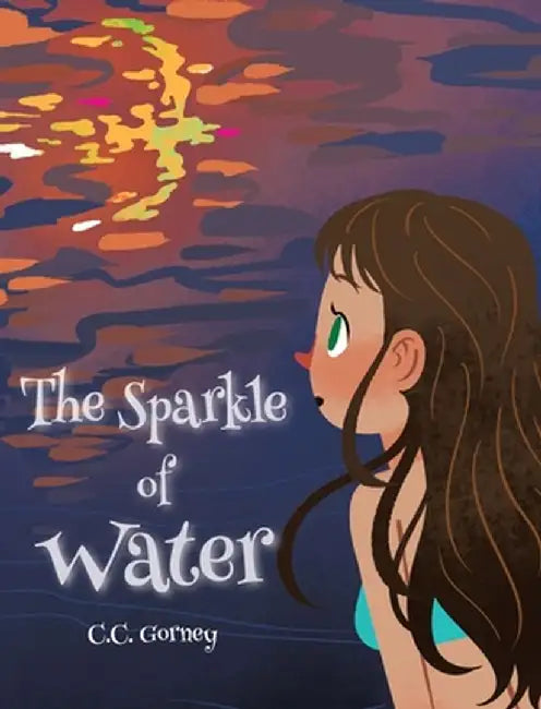The Sparkle of Water by C. C. Gorney