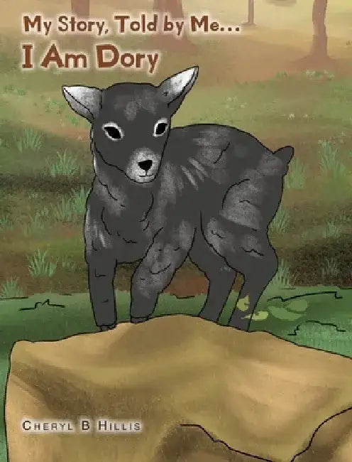 My Story, Told by Me... I Am Dory by Cheryl B. Hillis