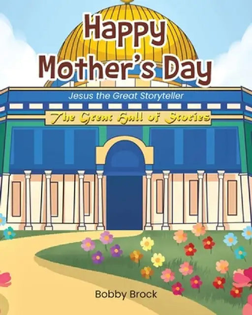Happy Mother's Day: Jesus The Great Storyteller by Bobby Brock