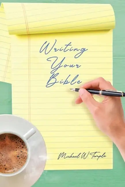 Writing Your Bible by Michael W. Temple