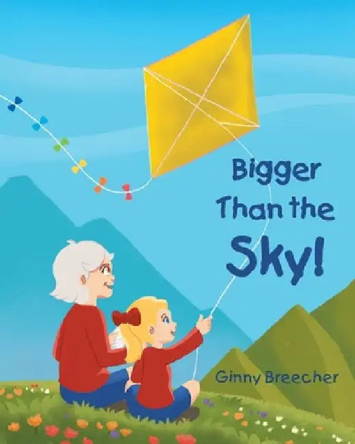 Bigger Than the Sky! by Ginny Breecher
