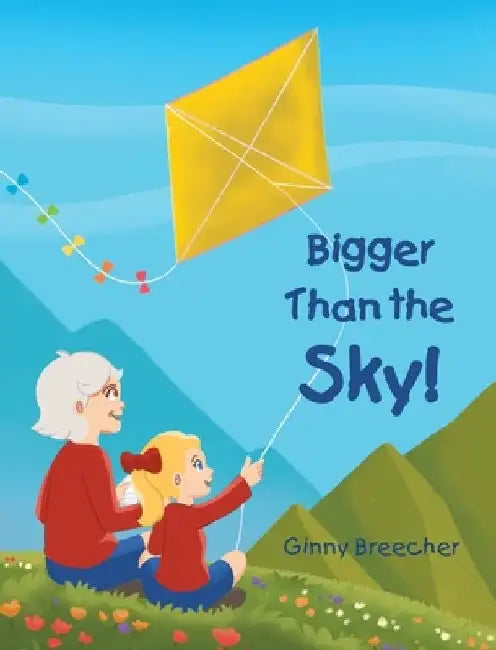 Bigger Than the Sky! by Ginny Breecher