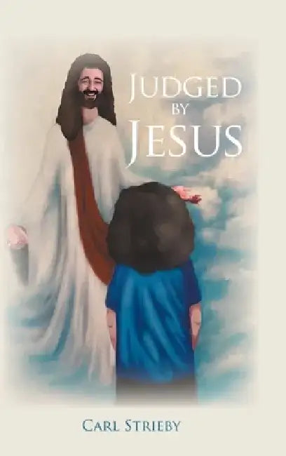 Judged by Jesus by Carl Strieby
