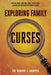 Exploring Family Curses: Physical Abuse Emotional Abuse Sexual Abuse Alcoholism Drug Addiction Mental Illness by Bobbie J. Harper