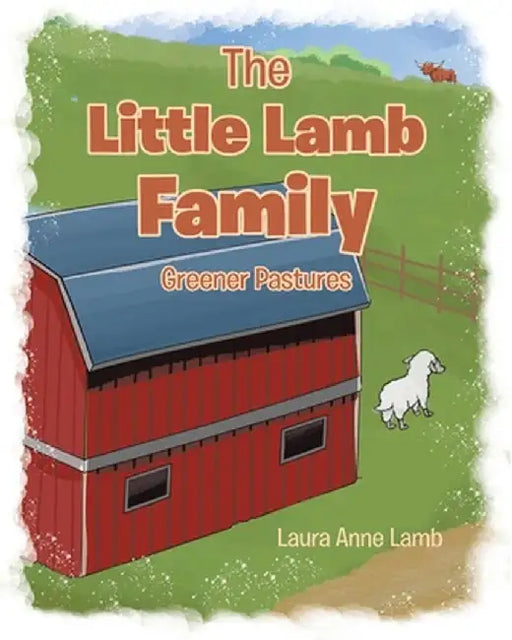 The Little Lamb Family: Greener Pastures by Laura Anne Lamb
