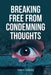 Breaking Free from Condemning Thoughts by Teresa Legates