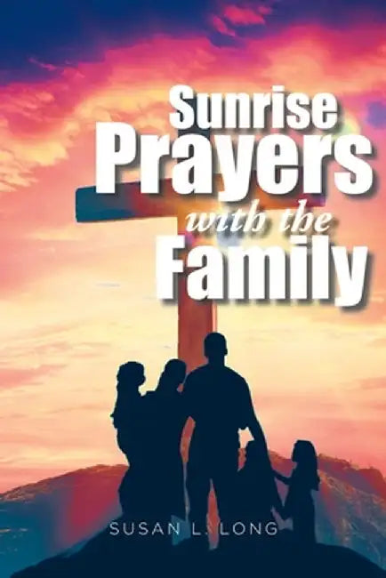 Sunrise Prayers with the Family by Susan L. Long