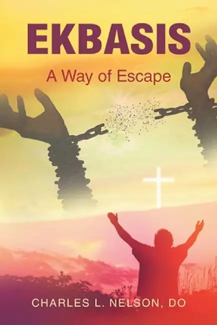 Ekbasis: A Way of Escape by Charles L. Nelson Do