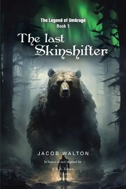 The Legend of Umbrage: The Last Skinshifter by Jacob Walton