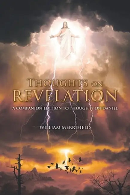 Thoughts on Revelation: A Companion Edition to Thoughts on Daniel by William Merrifield