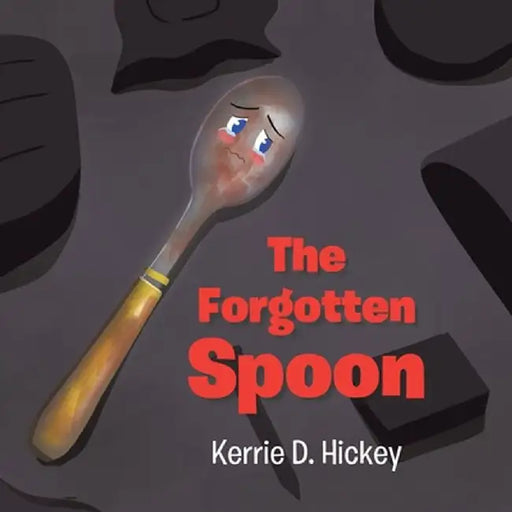 The Forgotten Spoon by Kerrie D. Hickey