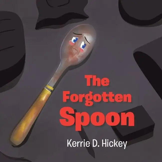 The Forgotten Spoon by Kerrie D. Hickey
