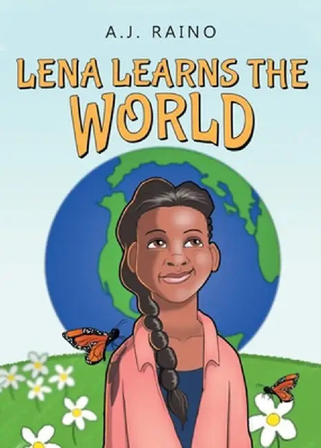 Lena Learns the World by A. J. Raino