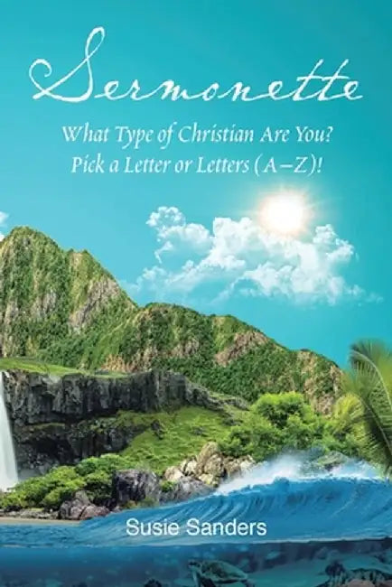Sermonette: What Type of Christian Are You? Pick a Letter or Letters (A-Z)! by Susie Sanders