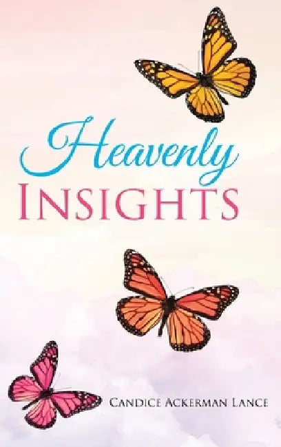 Heavenly Insights by Candice Ackerman Lance
