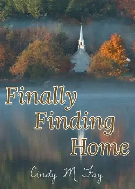 Finally Finding Home by Cindy M. Fay