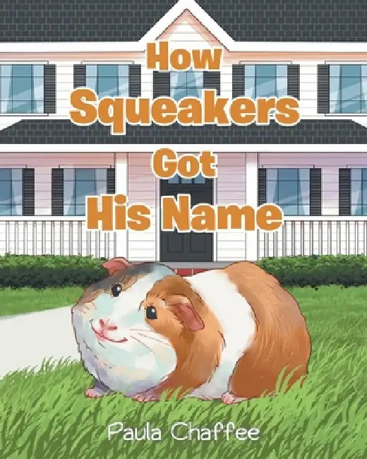 How Squeakers Got His Name by Paula Chaffee