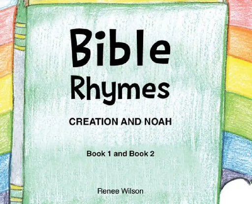 Bible Rhymes: Creation and Noah by Renee Wilson